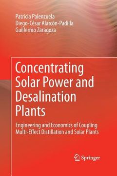 portada Concentrating Solar Power and Desalination Plants: Engineering and Economics of Coupling Multi-Effect Distillation and Solar Plants (in English)