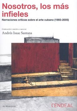 portada nosotros, los mas infieles,narraciones criticas sobre el arte cubano (1993 - 2005)