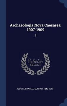 portada Archaeologia Nova Caesarea: 1907-1909: 3