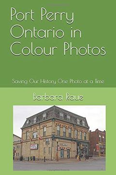 portada Port Perry Ontario in Colour Photos: Saving our History one Photo at a Time (Cruising Ontario) (in English)
