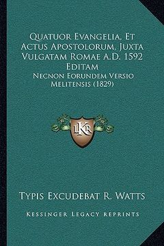 portada Quatuor Evangelia, Et Actus Apostolorum, Juxta Vulgatam Romae A.D. 1592 Editam: Necnon Eorundem Versio Melitensis (1829) (in Latin)