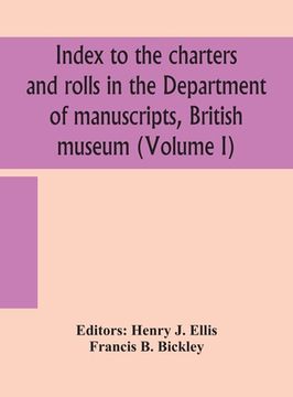 portada Index to the charters and rolls in the Department of manuscripts, British museum (Volume I) (en Inglés)