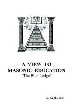 portada a view to masonic education: the blue lodge (en Inglés)