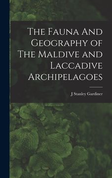 portada The Fauna And Geography of The Maldive and Laccadive Archipelagoes (in English)