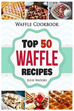 portada Waffle Cookbook: Top 50 Waffle Recipes (en Inglés)