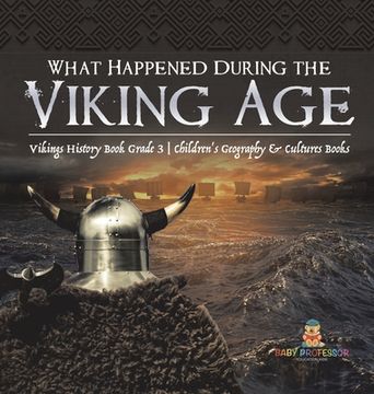 portada What Happened During the Viking Age? Vikings History Book Grade 3 Children's Geography & Cultures Books (en Inglés)