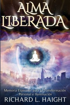 portada Alma Liberada: Memoria Espiritual Para la Transformacion Personal e Iluminacion