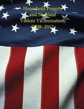 portada Household Poverty and Nonfatal Violent Victimization, 2008 - 2012