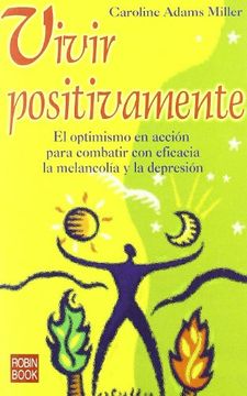 portada Vivir Positivamente: El Optimismo en Acción Para Combatir con Eficacia la Melancolía y la Depresión