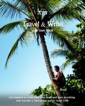 portada Travel & Write Your Own Book - Brazil: Get inspired to write your own book and start practicing with traveler & best-selling author Amit Offir
