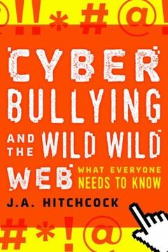 portada Cyberbullying and the Wild, Wild Web: What you Need to Know (en Inglés)