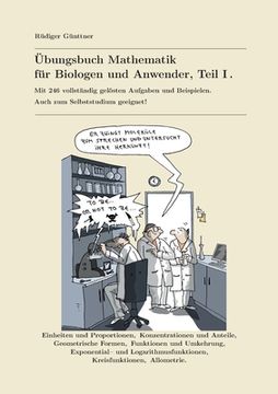 portada Übungsbuch Mathematik für Biologen und Anwender, Teil i. Mit 236 Vollständig Gelösten Aufgaben und Beispielen. Auch zum Selbststudium Geeignet! (in German)