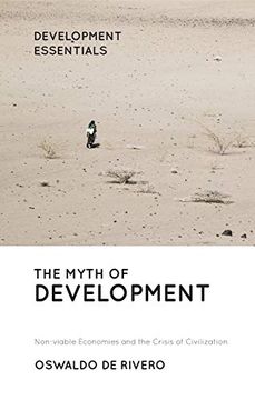 portada The Myth of Development: Non-Viable Economies and the Crisis of Civilization (Development Essentials) (in English)