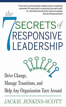 portada The 7 Secrets of Responsive Leadership: Drive Change, Manage Transitions, and Help any Organization Turn Around (en Inglés)