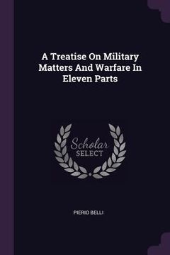 portada A Treatise On Military Matters And Warfare In Eleven Parts (en Inglés)