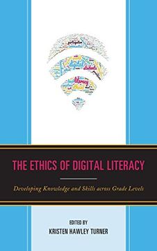 portada The Ethics of Digital Literacy: Developing Knowledge and Skills Across Grade Levels (Teaching Ethics Across the American Educational Experience) (in English)