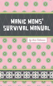 portada manic moms` survival manual