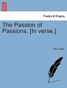 portada the passion of passions. [in verse.] (en Inglés)