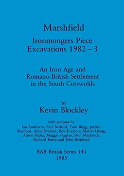 portada Marshfield - Ironmongers Piece Excavations 1982-3: An Iron age and Romano-British Settlement in the South Cotswolds (141) (British Archaeological Reports British Series) (en Inglés)