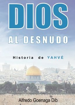 portada Dios al desnudo: Historia de Yahvé (in Spanish)