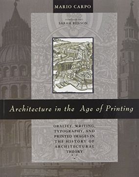 portada Architecture in the age of Printing: Orality, Writing, Typography, and Printed Images in the History of Architectural Theory (The mit Press) 
