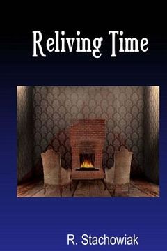 portada Reliving Time: Second in Thelegend of St. James Series. (en Inglés)