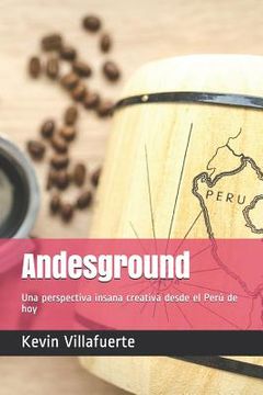 portada Andesground: Una perspectiva insana creativa desde el Perú de hoy