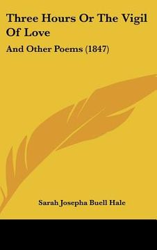 portada three hours or the vigil of love: and other poems (1847) (en Inglés)