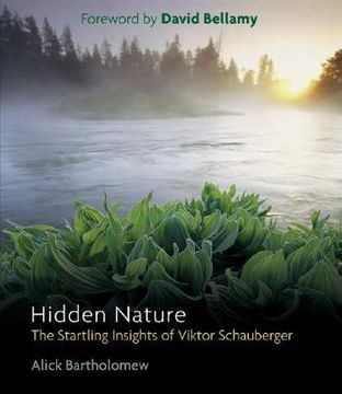 portada hidden nature: the startling insights of viktor schauberger (en Inglés)