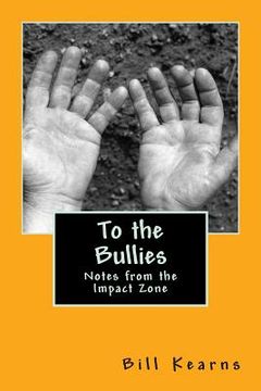 portada To the Bullies: Notes from the Impact Zone (in English)