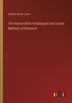portada The Human Brain Histological and Coarse Methods of Research (en Inglés)