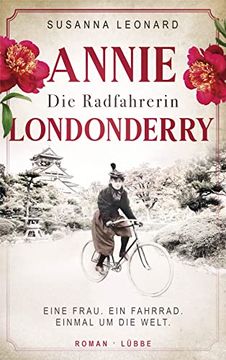 portada Die Radfahrerin: Annie Londonderry - Eine Frau. Ein Fahrrad. Einmal um die Welt. Roman (in German)