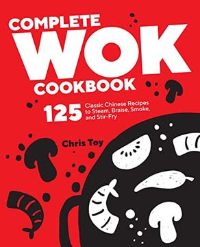 portada Complete wok Cookbook: 125 Classic Chinese Recipes to Steam, Braise, Smoke, and Stir-Fry (en Inglés)