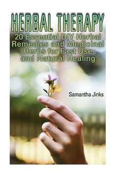 portada Herbal Therapy: 20 Essential DIY Herbal Remedies and Medicinal Herbs for Fast Use and Natural Healing
