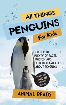 portada All Things Penguins For Kids: Filled With Plenty of Facts, Photos, and Fun to Learn all About Penguins (en Inglés)