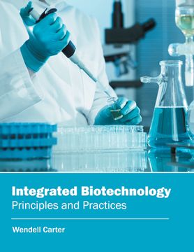 portada Integrated Biotechnology: Principles and Practices (in English)