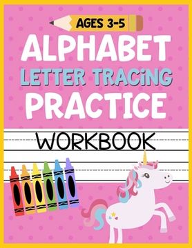 portada Alphabet Letter Tracing Practice Workbook Ages 3-5: Kids Activity Book to Learn and Write ABC's (en Inglés)