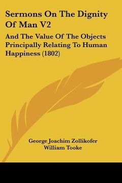 portada sermons on the dignity of man v2: and the value of the objects principally relating to human happiness (1802) (en Inglés)