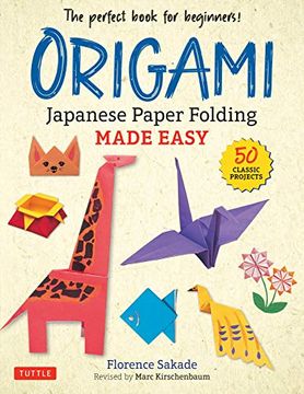 portada Origami: Japanese Paper Folding Made Easy: The Perfect Book for Beginners! (50 Classic Projects) (en Inglés)