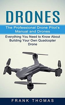 portada Drones: The Professional Drone Pilot'S Manual and Drones (Everything you Need to Know About Building Your own Quadcopter Drone) (in English)