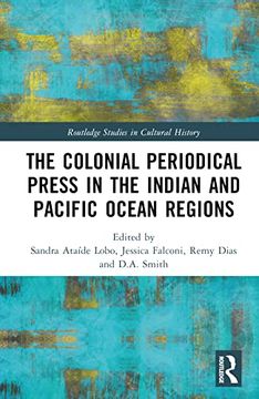 portada The Colonial Periodical Press in the Indian and Pacific Ocean Regions (Routledge Studies in Cultural History) (in English)