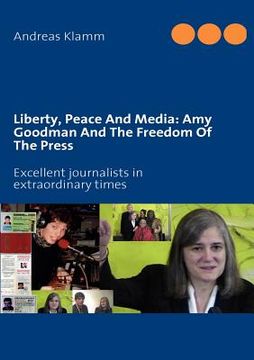 portada liberty, peace and media: amy goodman and the freedom of the press (en Inglés)