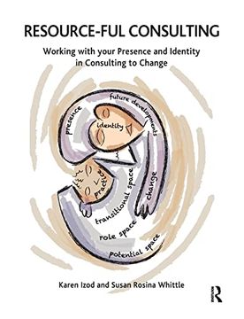 portada Resource-Ful Consulting: Working With Your Presence and Identity in Consulting to Change (en Inglés)