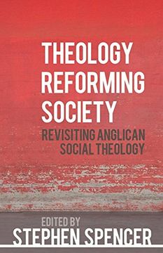 portada Theology Reforming Society: Revisiting Anglican Social Theology 