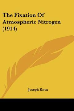 portada the fixation of atmospheric nitrogen (1914) (en Inglés)