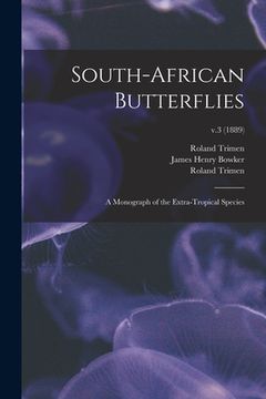 portada South-African Butterflies: a Monograph of the Extra-tropical Species; v.3 (1889)