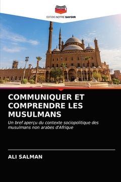portada Communiquer Et Comprendre Les Musulmans (en Francés)