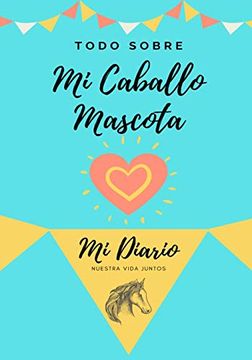portada Todo Sobre mi Caballo Pet: Mi Diario Nuestra Vida Juntos (in Spanish)
