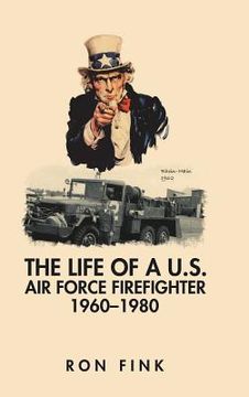 portada The Life of a Us Air Force Firefighter 1960-1980 (en Inglés)