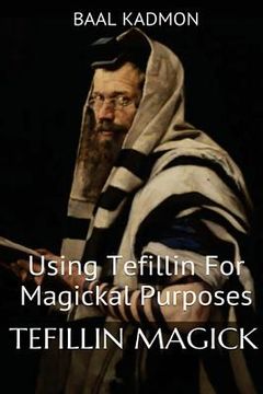 portada Tefillin Magick: Using Tefillin For Magickal Purposes (en Inglés)